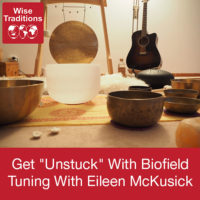 Get “Unstuck” With Biofield Tuning