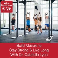 Build Muscle To Stay Strong & Live Long
