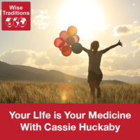 Your Life Is Your Medicine