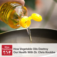 How Vegetable Oils Destroy Our Health