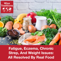 Fatigue, Eczema, Chronic Strep, And Weight Issues: All Resolved By Real Food