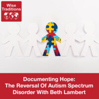 Documenting Hope: The Reversal Of Autism Spectrum Disorder With Beth Lambert