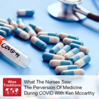 What The Nurses Saw: The Perversion Of Medicine During COVID With Ken Mccarthy