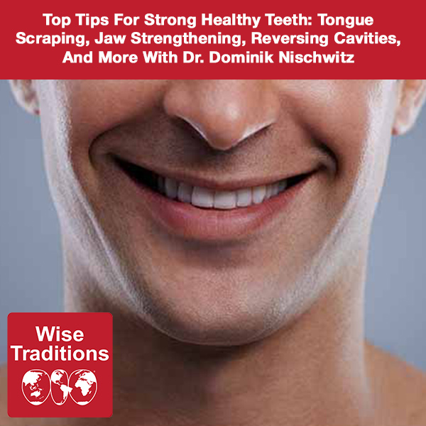 Top Tips For Strong Healthy Teeth: Tongue Scraping, Jaw Strengthening, Reversing Cavities, And More With Dr. Dominik Nischwitz
