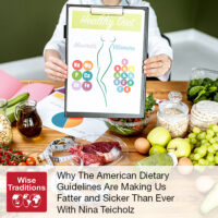 Why The American Dietary Guidelines Are Making Us Fatter and Sicker Than Ever With Nina Teicholz