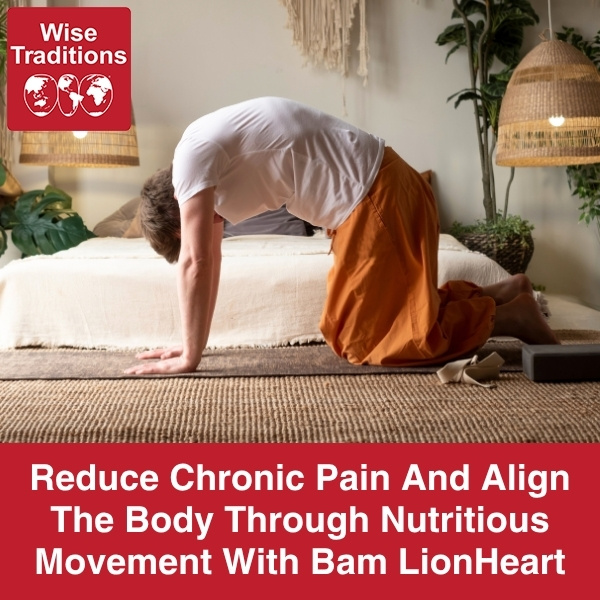 Reduce Chronic Pain And Align The Body Through Nutritious Movement With Bam LionHeart