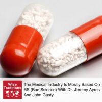 The Medical Industry Is Mostly Based On BS (Bad Science) With Dr. Jeremy Ayres And John Gusty