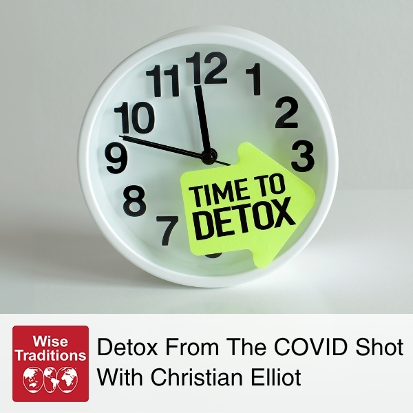 Detox From The COVID Shot With Christian Elliot