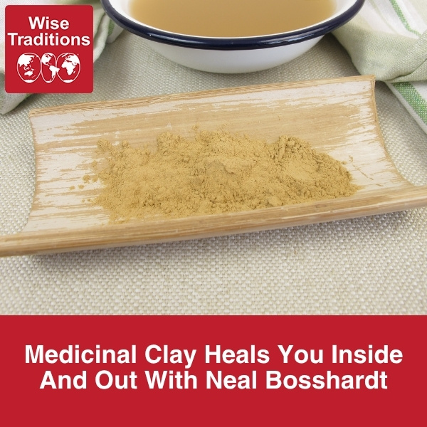 Medicinal Clay Heals You Inside And Out With Neal Bosshardt