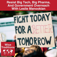 Resist Big Tech, Big Pharma, And Government Overreach With Leslie Manookian