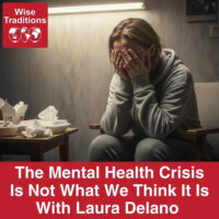 The Mental Health Crisis Is Not What We Think It Is With Laura Delano