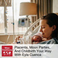 Placenta, Moon Parties, and Childbirth Your Way With Eyla Cuenca