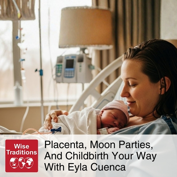 Placenta, Moon Parties, and Childbirth Your Way With Eyla Cuenca