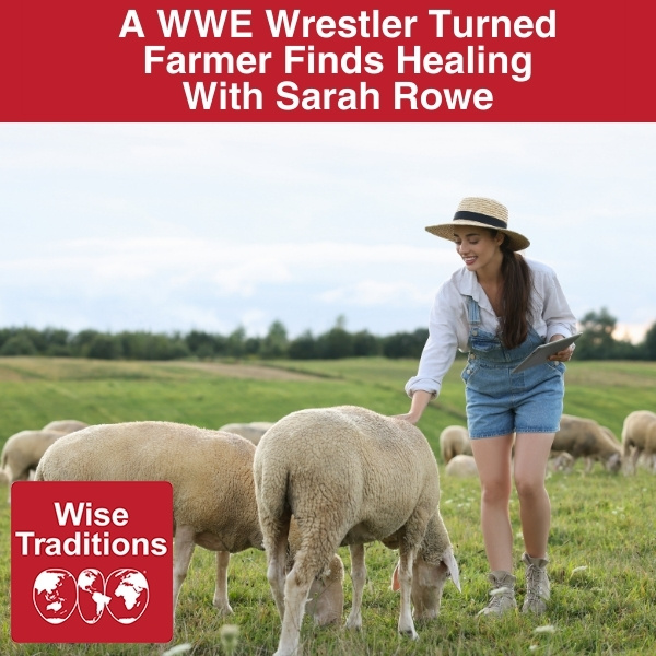 A  WWE Wrestler Turned Farmer Finds Healing With Sarah Rowe