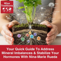 Your Quick Guide To Address Mineral Imbalances & Stabilize Your Hormones With Nina-Marie Rueda