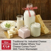 Traditional Vs. Industrial Cheese: Does It Matter Where Your Cheese Comes From? With Trevor Warmedahl
