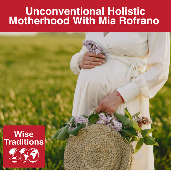 Unconventional Holistic Motherhood With Mia Rofrano