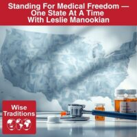 Standing For Medical Freedom — One State At A Time With Leslie Manookian