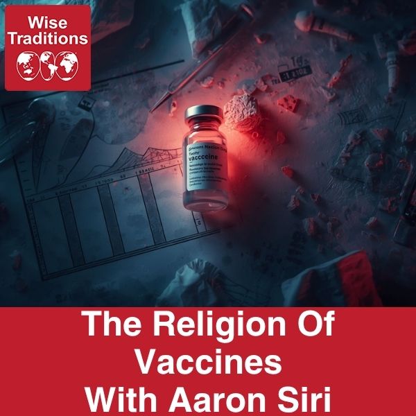 The Religion Of Vaccines With Aaron Siri