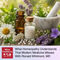 What Homeopathy Understands That Modern Medicine Misses With Ronald Whitmont, MD