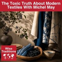 The Toxic Truth About Modern Textiles With Michel May