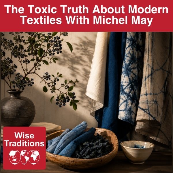 The Toxic Truth About Modern Textiles With Michel May