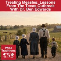 Treating Measles: Lessons From The Texas Outbreak With Dr. Ben Edwards