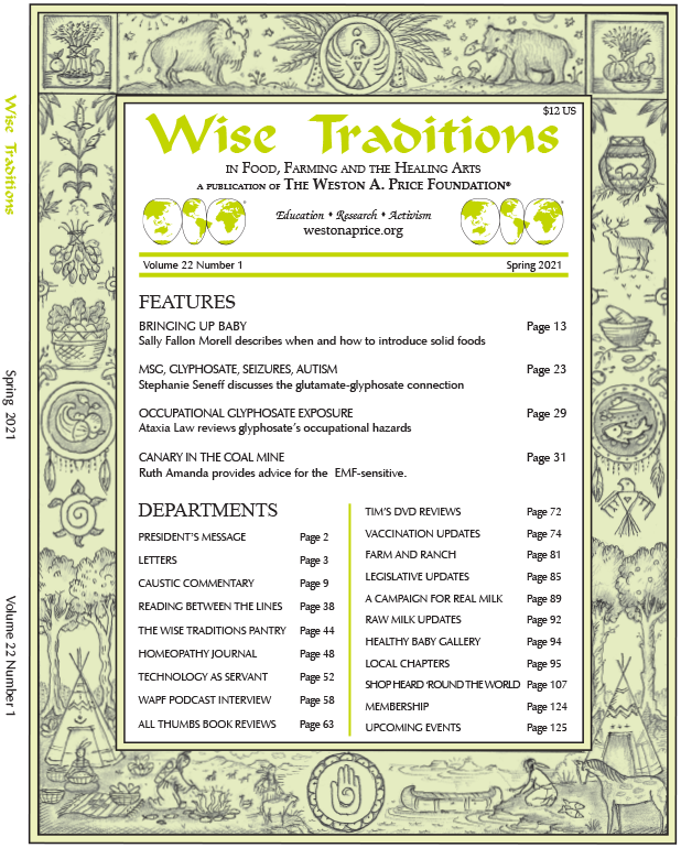 Spring 2021 cover of Wise Traditions in Food, Farming and the Healing Arts a publication of the Weston A Price Foundation