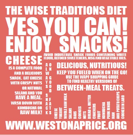 The Wise Traditions Diet: Yes You Can Enjoy Snacks! The Weston A. Price Foundation